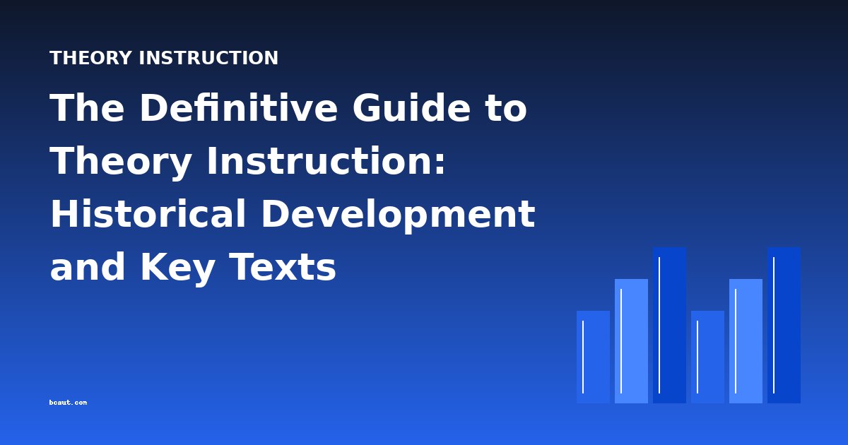 The Definitive Guide to Theory Instruction: Historical Development and Key Texts