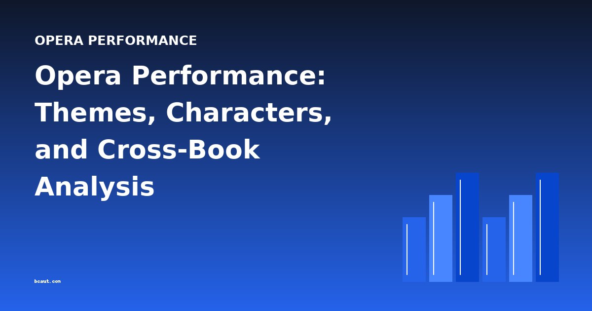 Opera Performance: Themes, Characters, and Cross-Book Analysis
