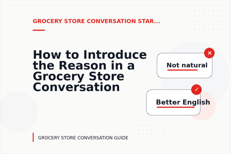 How to Introduce the Reason in a Grocery Store Conversation