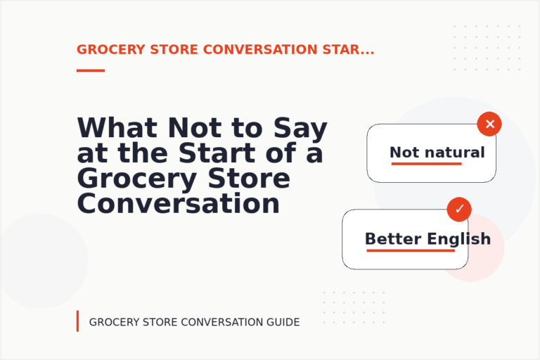 What Not to Say at the Start of a Grocery Store Conversation
