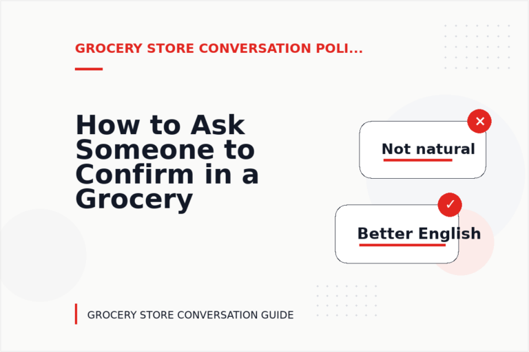 How to Ask Someone to Confirm in a Grocery Store Conversation How to Ask Someone to Confirm in a Grocery Store Conversation