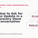 How to Ask for an Update in a Grocery Store Conversation