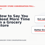 How to Say You Need More Time in a Grocery Store Conversation