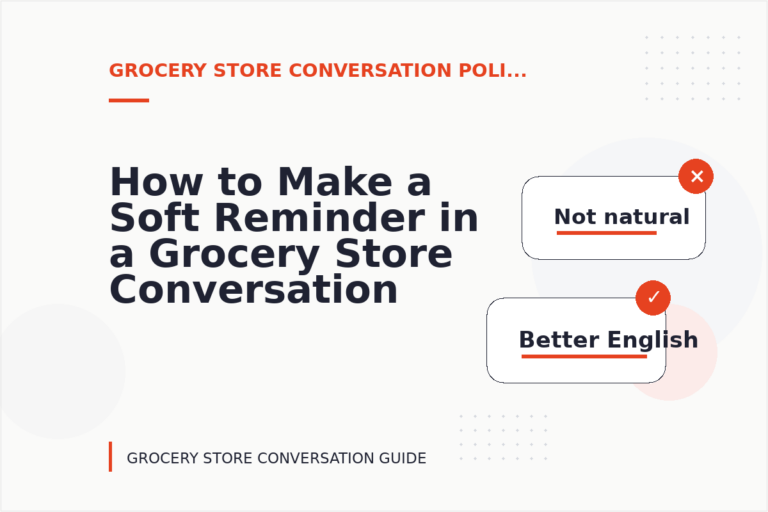 How to Make a Soft Reminder in a Grocery Store Conversation How to Make a Soft Reminder in a Grocery Store Conversation