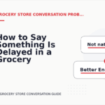 How to Say Something Is Delayed in a Grocery Store Conversation