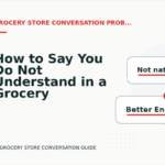 How to Say You Do Not Understand in a Grocery Store Conversation