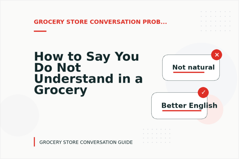How to Say You Do Not Understand in a Grocery Store Conversation