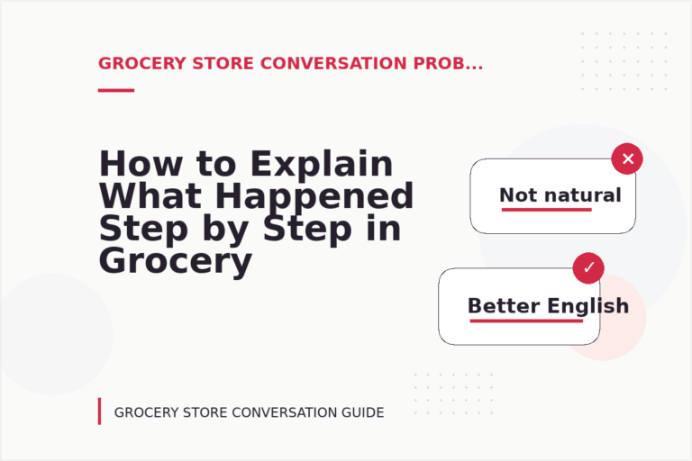 How to Explain What Happened Step by Step in Grocery Store Conversation English How to Explain What Happened Step by Step in Grocery Store Conversation English