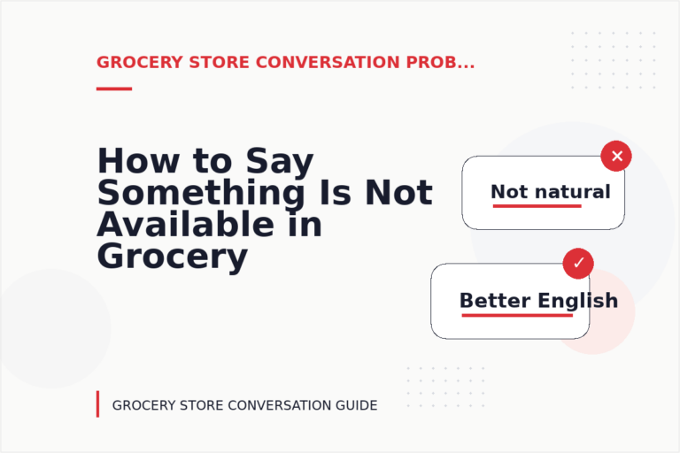 How to Say Something Is Not Available in Grocery Store Conversation English