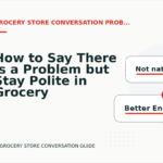 How to Say There Is a Problem but Stay Polite in Grocery Store Conversation English