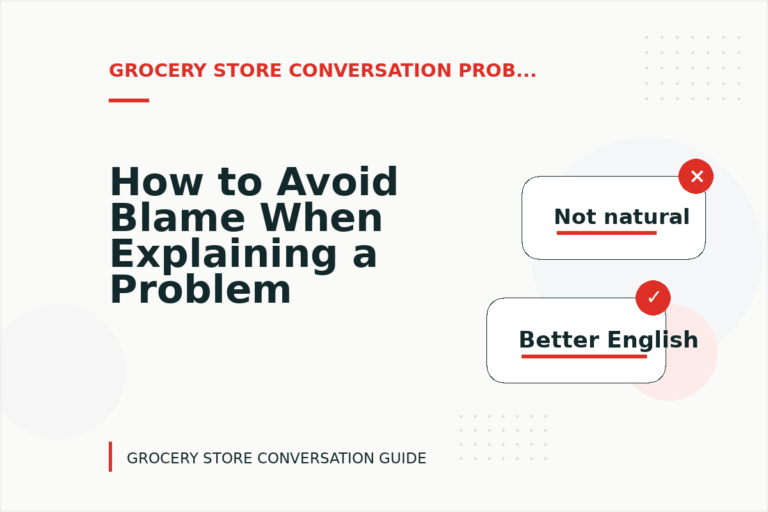 How to Avoid Blame When Explaining a Problem in Grocery Store Conversation English How to Avoid Blame When Explaining a Problem in Grocery Store Conversation English