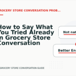 How to Say What You Tried Already in Grocery Store Conversation English