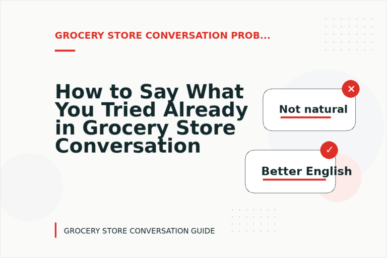 How to Say What You Tried Already in Grocery Store Conversation English