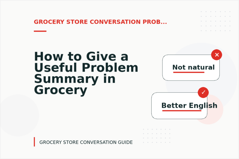 How to Give a Useful Problem Summary in Grocery Store Conversation English