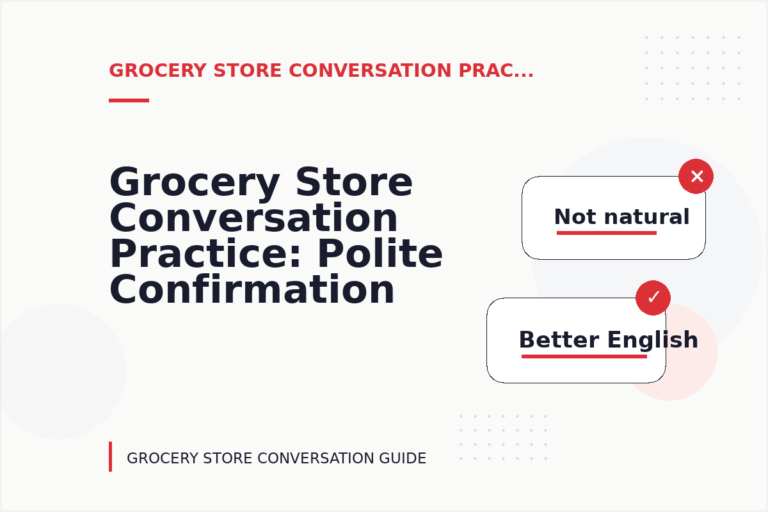 Grocery Store Conversation Practice: Polite Confirmation Examples Grocery Store Conversation Practice: Polite Confirmation Examples