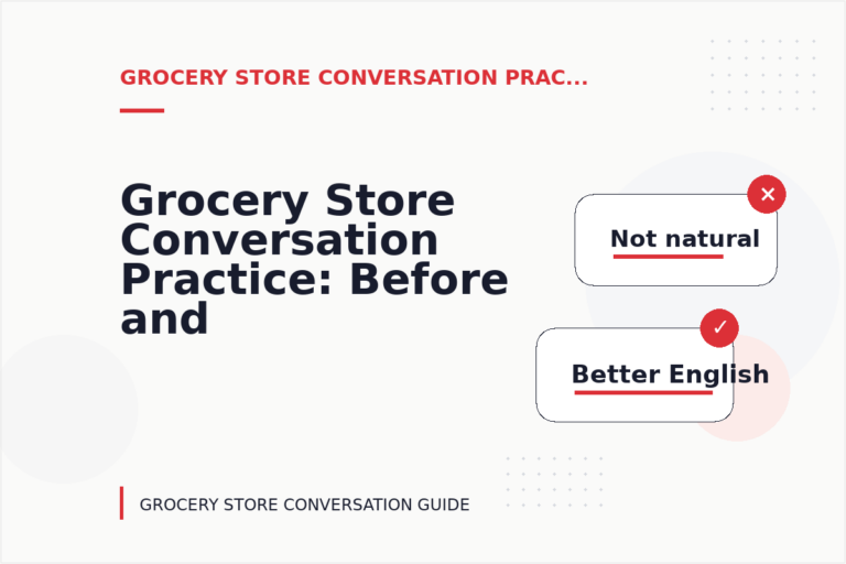 Grocery Store Conversation Practice: Before and After Corrections