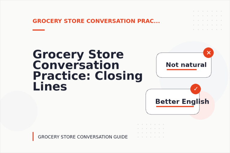 Grocery Store Conversation Practice: Closing Lines and Follow-Ups